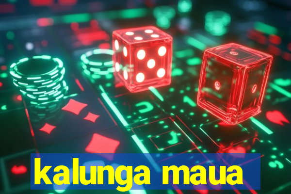 kalunga maua
